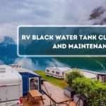 RV Black Water Tank Cleaning and Maintenance Tips
